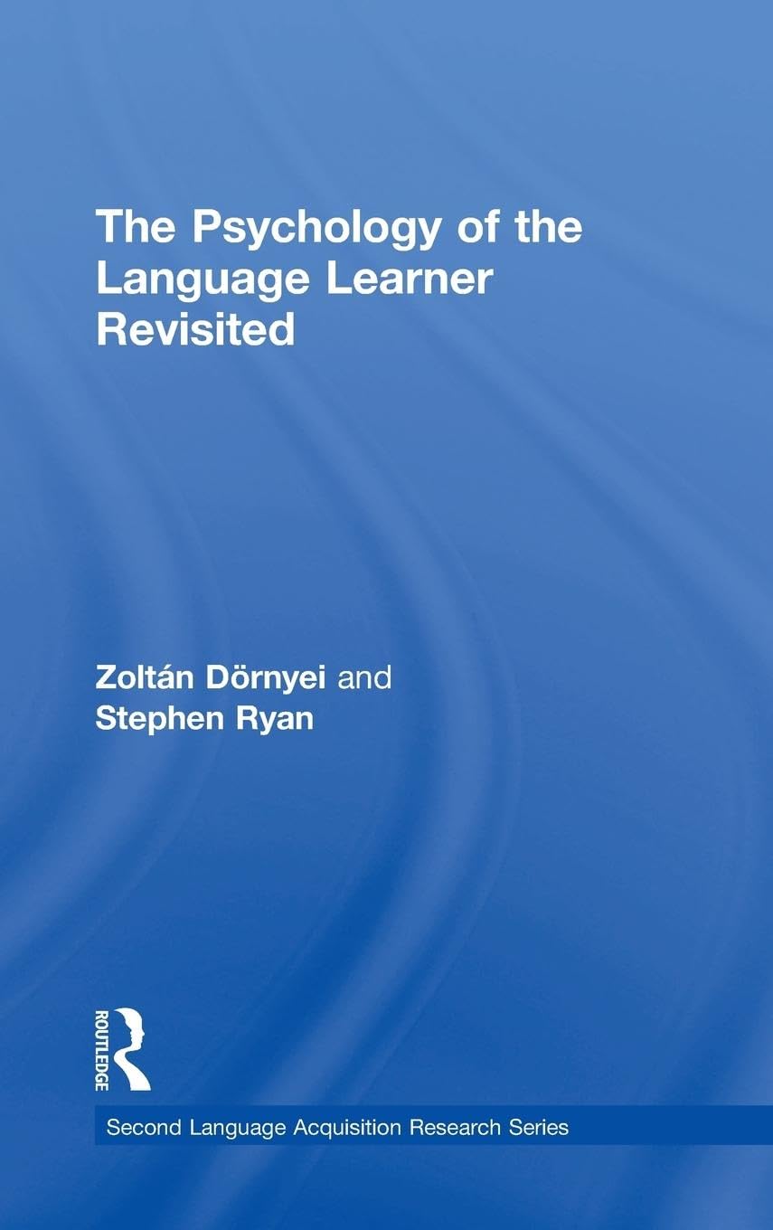 The Psychology of the Language Learner Revisited (Second Language Acquisition Research)