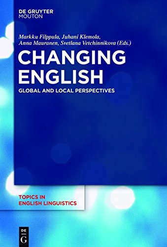 Changing English: Global and Local Perspectives (Topics in English Linguistics [TiEL], Band 92)