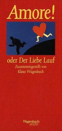 Amore. oder Der Liebe Lauf: Wollust, Seitenpfade, Irr und Unsinn. (Wagenbach SALTO)