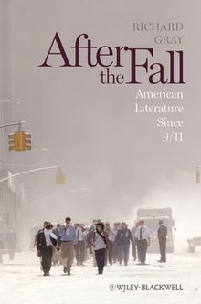 After the Fall: American Literature Since 9/11 (Wiley-Blackwell Manifestos)