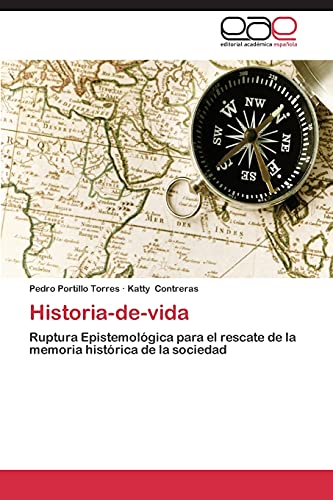 Historia-de-vida: Ruptura Epistemológica para el rescate de la memoria histórica de la sociedad