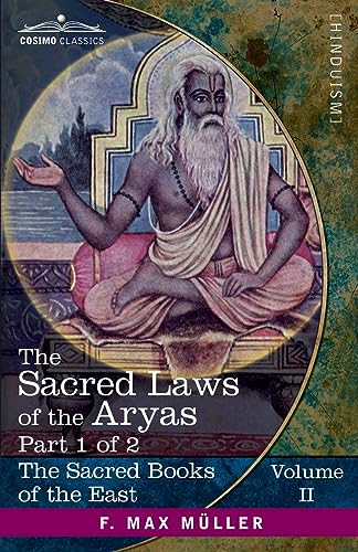 The Sacred Laws of the Aryas, Part I: As Taught in the Schools of Apastamba, Gautama, Vasishtha, and Baudhayana (Sacred Books of the East, Band 2)