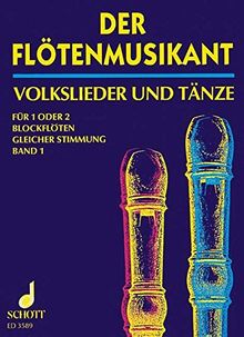 Der Flötenmusikant: 260 deutsche Volkslieder und Volkstänze in leichter Spielbarkeit. Band 1. 1 oder 2 Blockflöten gleicher Stimmung oder andere Melodie-Instrumente; Gitarre ad libitum. Spielpartitur.