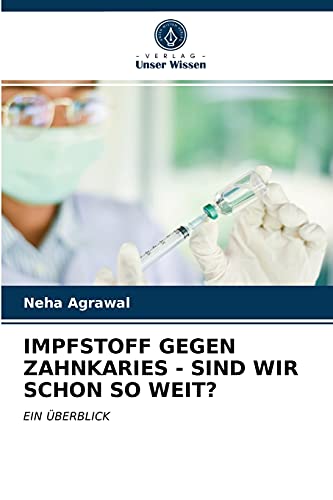 IMPFSTOFF GEGEN ZAHNKARIES - SIND WIR SCHON SO WEIT?: EIN ÜBERBLICK