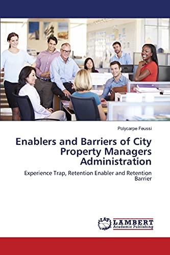 Enablers and Barriers of City Property Managers Administration: Experience Trap, Retention Enabler and Retention Barrier