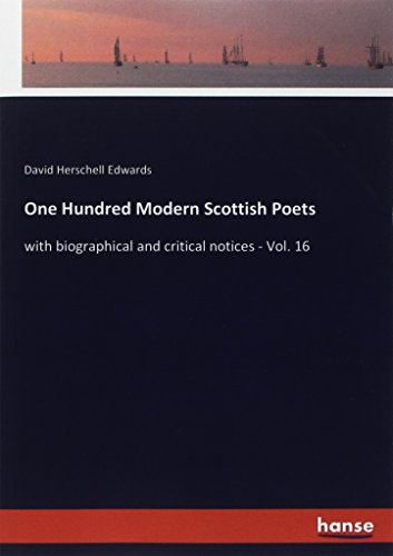 One Hundred Modern Scottish Poets: with biographical and critical notices - Vol. 16
