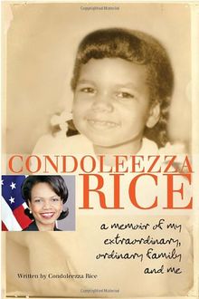 Condoleezza Rice: A Memoir of My Extraordinary, Ordinary Family and Me