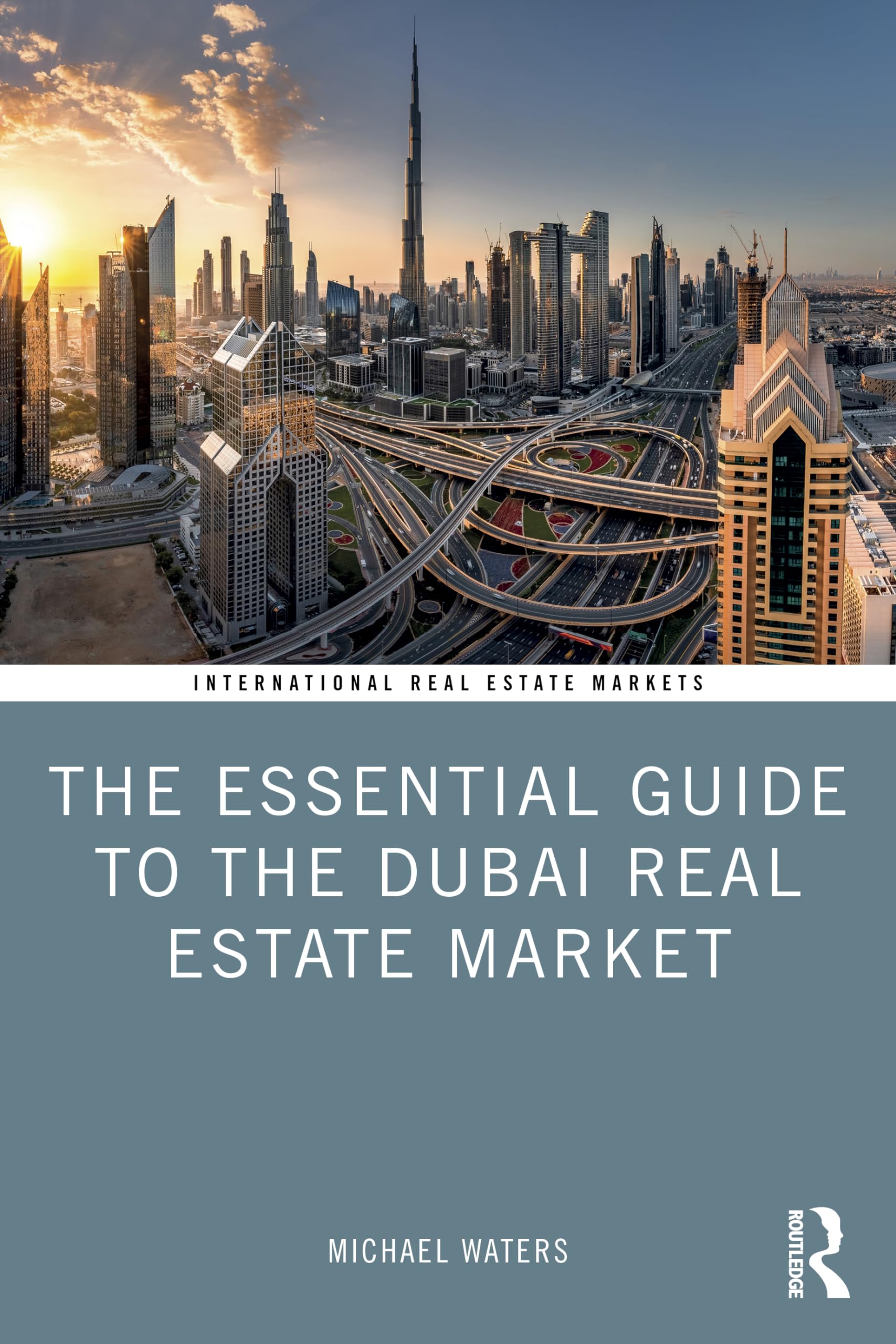 The Essential Guide to the Dubai Real Estate Market (Routledge International Real Estate Markets)