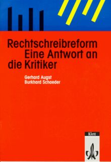 Rechtschreibreform. Eine Antwort an die Kritiker