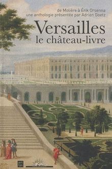 Versailles, le château-livre : de Molière à Erik Orsenna