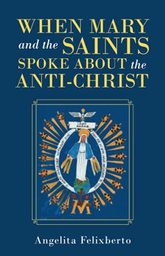 When Mary and the Saints Spoke About the Anti-Christ