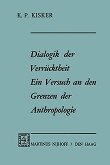 Dialogik der Verrücktheit ein Versuch an den Grenzen der Anthropologie (German Edition)