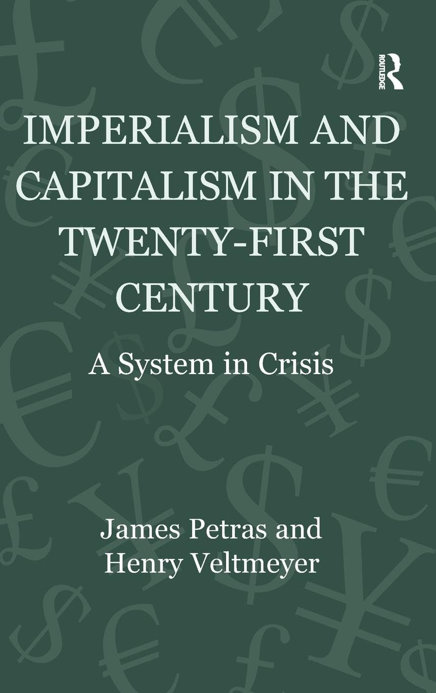 Imperialism and Capitalism in the Twenty-First Century: A System in Crisis (Globalization, Crises, and Change)