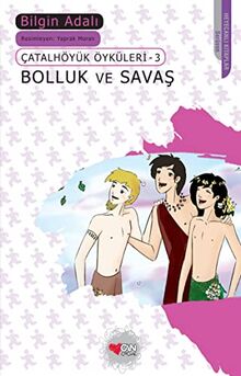 Bolluk Ve Savas: Çatalhöyük Öyküleri 3