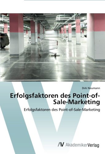 Erfolgsfaktoren des Point-of-Sale-Marketing: Erfolgsfaktoren des Point-of-Sale-Marketing