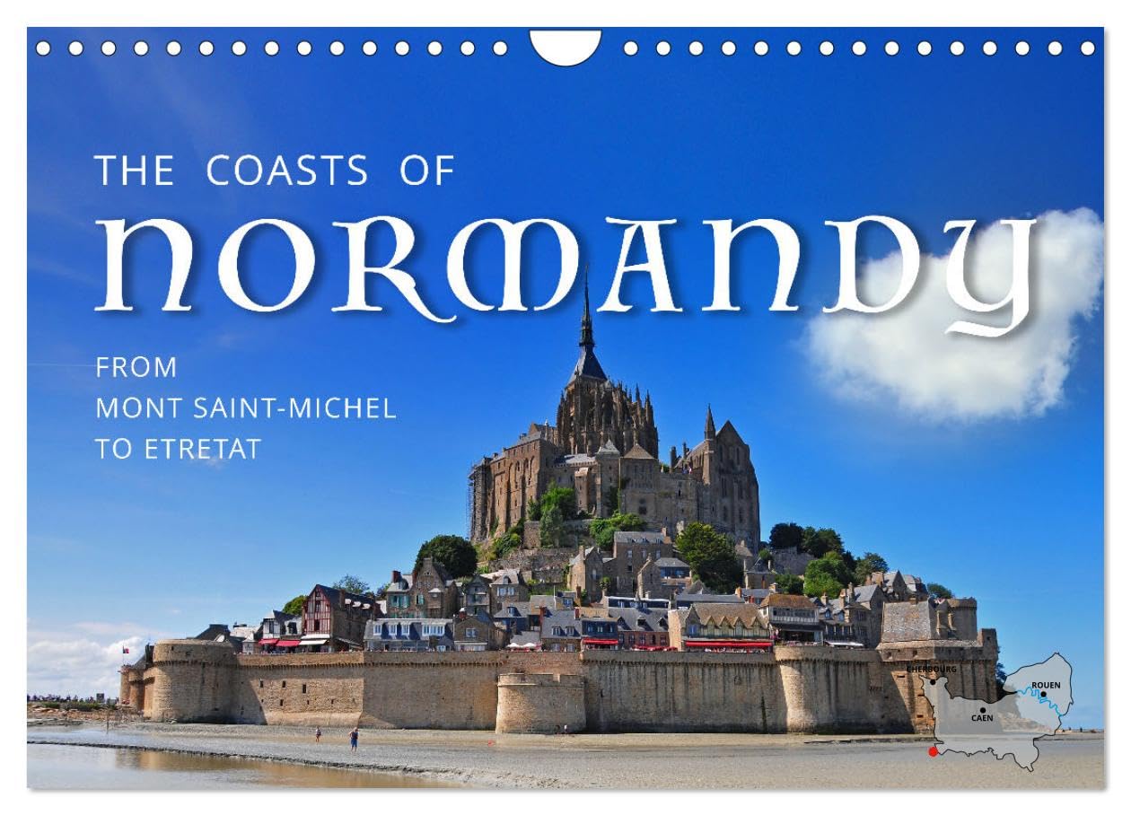 The Coasts of Normandy from Mont Saint-Michel to Étretat (Wall Calendar 2026 DIN A4 landscape), CALVENDO 12 Month Wall Calendar: Discover a dozen picturesque spots along the Normandy Coasts!