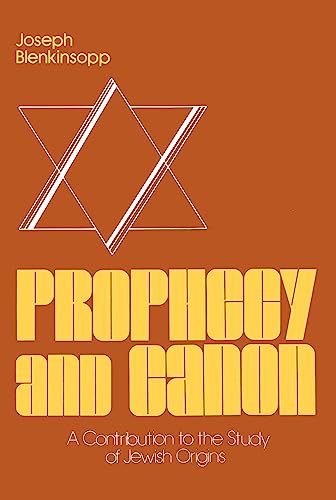 Joseph Blenkinsopp Prophecy And Canon, A Contribution To The Study Of Jewish Origins (Studies Of Judaism And Christianity In Antiquity, No 3)