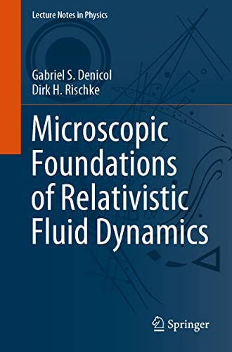 Microscopic Foundations of Relativistic Fluid Dynamics (Lecture Notes in Physics, 990, Band 990)