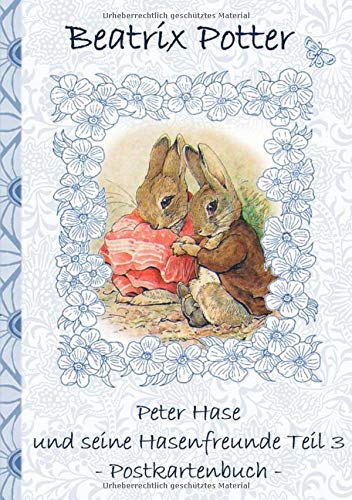 Peter Hase und seine Hasenfreunde Teil 3: Beatrix Potter, Postkarten, sammeln, Original, Post, Briefmarke, Klassiker, Schulkinder, Vorschule, 1. 2. 3. ... Erwachsene, Geschenkbuch, Geschenk