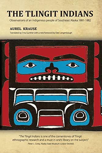 Aurel Krause The Tlingit Indians, Observations Of An Indigenous People Of Southeast Alaska 1881-1882