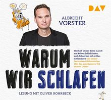 Warum wir schlafen – Weshalb unsere Beine manchmal keinen Schlaf finden, auch Schnecken sich schlau schlummern und andere faszinierende Erkenntnisse ... Lebens: Lesung mit Oliver Rohrbeck (4 CDs)