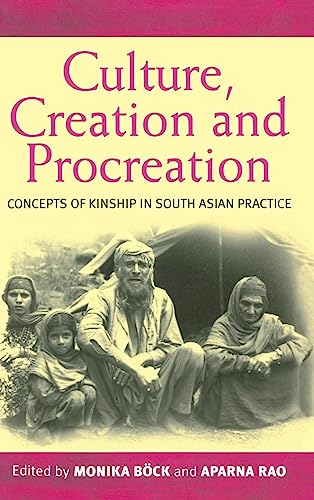 Culture, Creation, and Procreation: Concepts of Kinship in South Asian Practice
