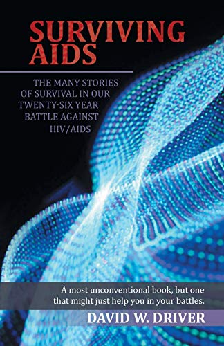 SURVIVING AIDS: The Many Stories of Survival in Our Twenty-Five Year Battle Against HIV/AIDS