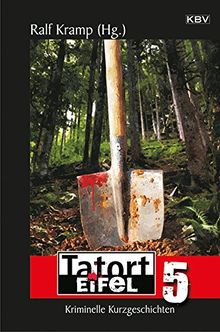 Tatort Eifel 5: Kriminelle Kurzgeschichten