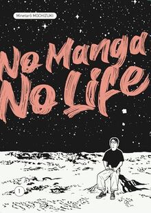 No manga no life. Vol. 1