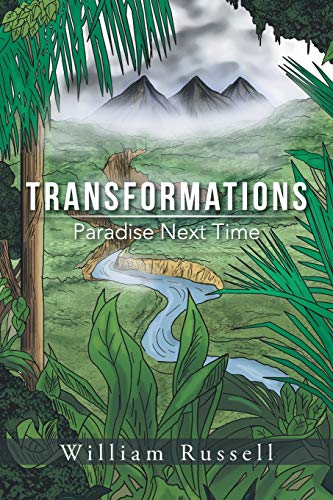 TRANSFORMATIONS: Paradise Next Time