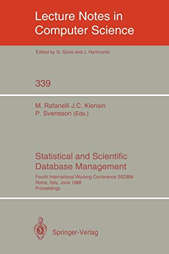 Statistical and Scientific Database Management: Fourth International Working Conference SSDBM, Rome, Italy, June 21-23, 1988. Proceedings (Lecture Notes in Computer Science, 339, Band 339)