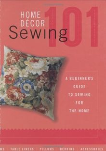 Home Decor Sewing 101: A Beginners Guide to Sewing for the Home (Black + Decker 101)