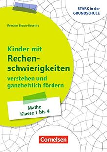Stark in der Grundschule - Mathe: Kinder mit Rechenschwierigkeiten ganzheitlich verstehen und fördern: Buch mit Kopiervorlagen