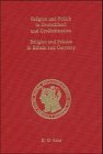 Religion und Politik in Deutschland und Großbritannien / Religion and Politics in Britain and Germany (Prinz-Albert-Studien, Band 19)