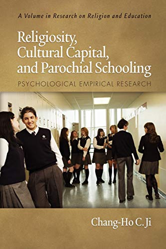 Religiosity, Cultural Capital, and Parochial Schooling: Psychological Empirical Research: Psychological Empirical Research (PB) (Research on Religion and Education)