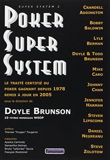 Poker super system : le traité certifié du poker gagnant depuis 1978 remis à jour en 2005 : super system 2