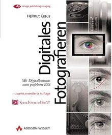 Digitales Fotografieren. Mit Digitalkameras zum perfekten Bild (DPI Grafik)