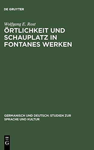 Örtlichkeit und Schauplatz in Fontanes Werken (Germanisch und Deutsch: Studien zur Sprache und Kultur, 6, Band 6)
