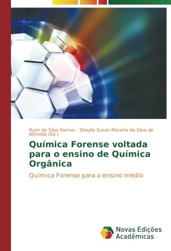 Química Forense voltada para o ensino de Química Orgânica: Química Forense para o ensino médio