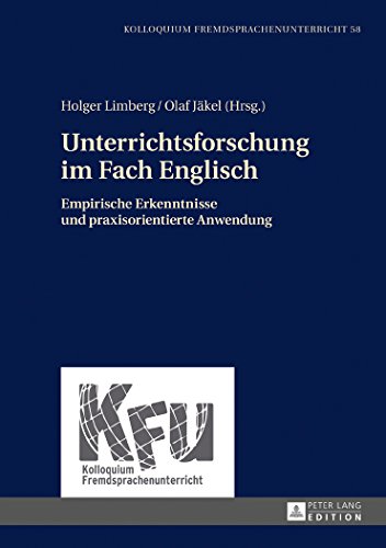 Unterrichtsforschung im Fach Englisch: Empirische Erkenntnisse und praxisorientierte Anwendung (Kolloquium Fremdsprachenunterricht)