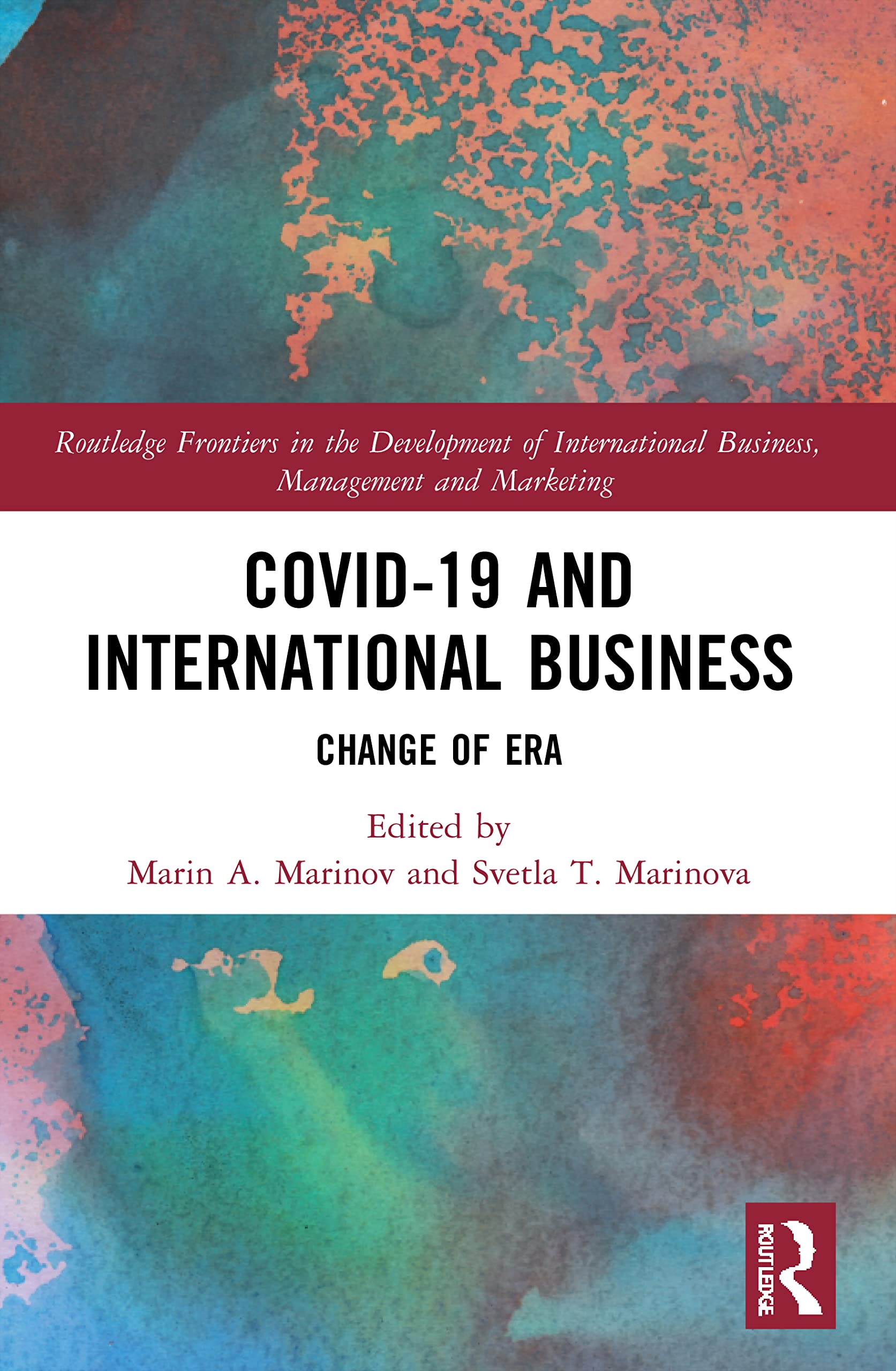Covid-19 and International Business: Change of Era (Routledge Frontiers in the Development of International Business, Management and Marketing)