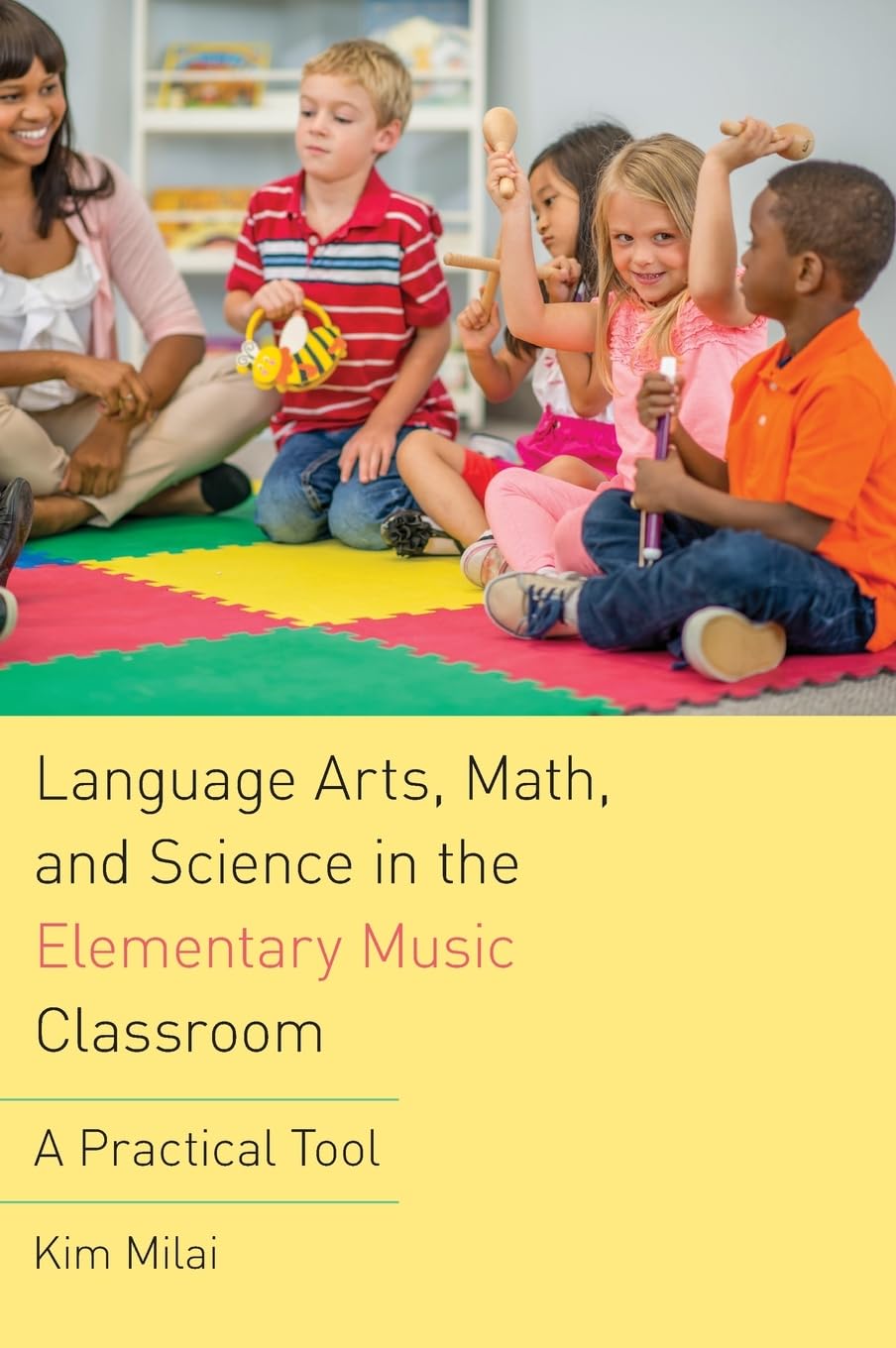 Language Arts, Math, and Science in the Elementary Music Classroom: A Practical Tool