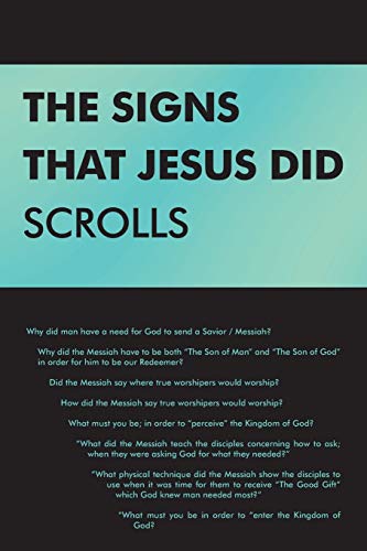 THE SIGNS THAT JESUS DID SCROLLS: Opened-Up Scripture
