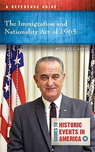 The Immigration and Nationality Act of 1965: A Reference Guide (Guides to Historic Events in America)