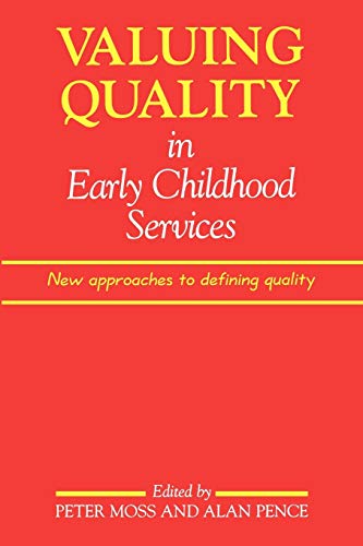Valuing Quality in Early Childhood Services: New Approaches to Defining Quality (Early Childhood Education (Paul Chapman Publishing))