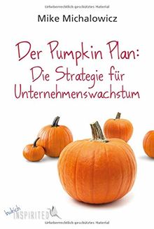 Der Pumpkin Plan: Die Strategie für Unternehmenswachstum (budrich Inspirited)