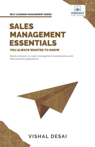 Sales Management Essentials You Always Wanted To Know (Self-Learning Management Series)