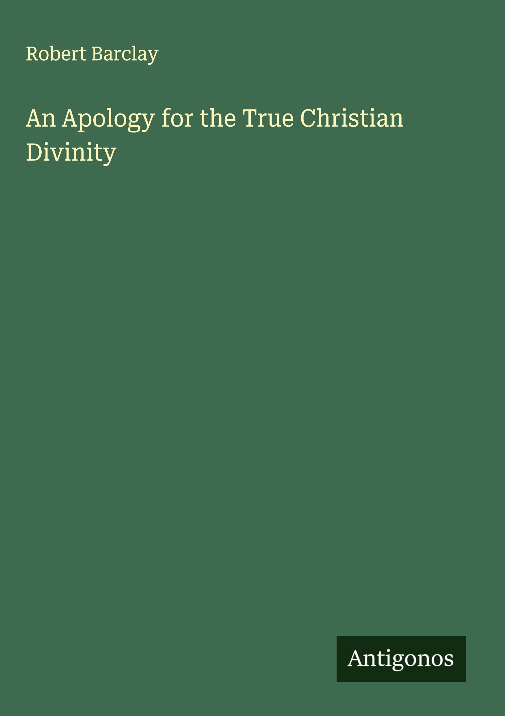 An Apology for the True Christian Divinity