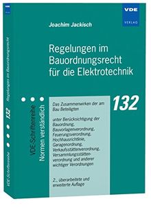 Regelungen im Bauordnungsrecht für die Elektrotechnik: Das Zusammenwirken der am Bau Beteiligten unter Berücksichtigung der Bauordnung, ... und anderer wichtiger Verordnungen