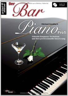 Der Bar Piano Profi: Stilvolle Barpiano-Techniken und ihre professionelle Umsetzung (inkl. Audio-CD)